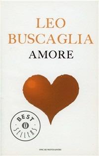 Amore - Leo Buscaglia - Libro Mondadori 1995, Oscar bestsellers | Libraccio.it