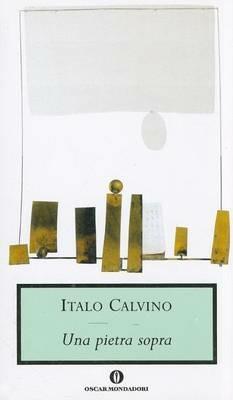 Una pietra sopra - Italo Calvino - Libro Mondadori 1995, Oscar opere di Italo Calvino | Libraccio.it