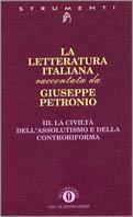 La letteratura italiana. Vol. 3: La civiltà dell'Assolutismo e della Controriforma. - Giuseppe Petronio - Libro Mondadori 1995, Piccola biblioteca oscar | Libraccio.it