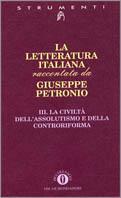 La letteratura italiana. Vol. 3: La civiltà dell'Assolutismo e della Controriforma. - Giuseppe Petronio - Libro Mondadori 1995, Piccola biblioteca oscar | Libraccio.it