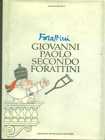 Giovanni Paolo Secondo... Forattini. (1978-1995) - Giorgio Forattini - Libro Mondadori 1995, Passepartout | Libraccio.it