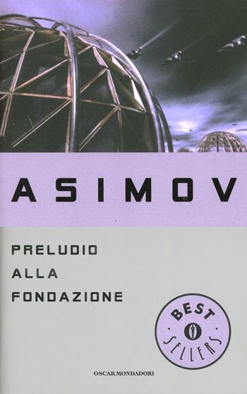 Preludio alla fondazione - Isaac Asimov - Libro Mondadori 1994, Oscar bestsellers | Libraccio.it