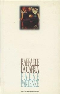 False partenze - Raffaele La Capria - Libro Mondadori 1995, Scrittori italiani | Libraccio.it