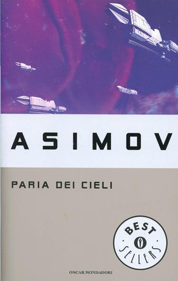 Il paria dei cieli - Isaac Asimov - Libro Mondadori 1994, Oscar bestsellers | Libraccio.it