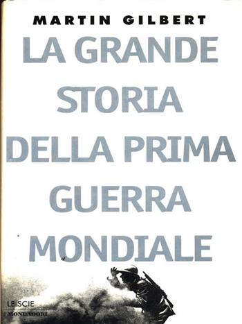 La grande storia della prima guerra mondiale - Martin Gilbert - Libro Mondadori 1996, Le scie | Libraccio.it