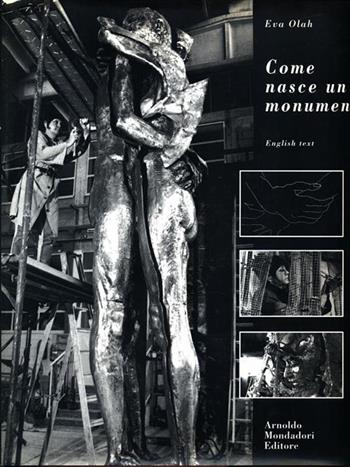 Come nasce un monumento. Ediz. illustrata - Eva Olah - Libro Mondadori 1995, Illustrati. Arte e costume | Libraccio.it