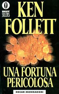 Una fortuna pericolosa - Ken Follett - Libro Mondadori 1995, Oscar bestsellers | Libraccio.it