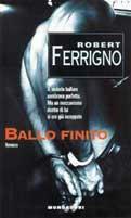 Ballo finito - Robert Ferrigno - Libro Mondadori 1995, Blues thriller | Libraccio.it