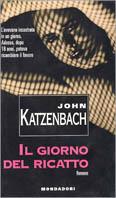 Il giorno del ricatto - John Katzenbach - Libro Mondadori 1995, Superblues | Libraccio.it