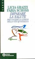 Vincere lo stress - Licia Grazzi, Fabia Schoss - Libro Mondadori 1995, Oscar saggi | Libraccio.it