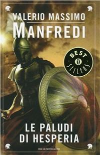 Le paludi di Hesperia - Valerio Massimo Manfredi - Libro Mondadori 1995, Oscar bestsellers | Libraccio.it