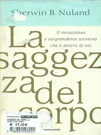 La saggezza del corpo - Sherwin Nuland - Libro Mondadori 1997, Saggi | Libraccio.it