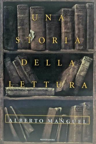 Una storia della lettura - Alberto Manguel - Libro Mondadori 1997, Letteratura contemp. Narrativa straniera | Libraccio.it