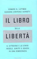 Il libro delle libertà. Il cittadino e lo stato: regole, diritti e doveri in una democrazia - Edward N. Luttwak, Susanna Creperio Verratti - Libro Mondadori 2000, Frecce | Libraccio.it