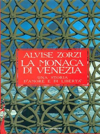 La monaca di Venezia - Alvise Zorzi - Libro Mondadori 1996, Scrittori italiani | Libraccio.it
