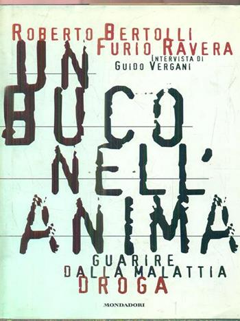Un buco nell'anima - Roberto Bertolli, Furio Ravera, Vergani - Libro Mondadori 1996, Ingrandimenti | Libraccio.it