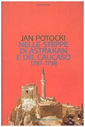 Nelle steppe di Astrakhan e del Caucaso : 1797-1798