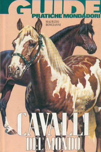 Cavalli del mondo - Maurizio Bongianni - Libro Mondadori 1995, Illustrati. Guide pratiche manuali | Libraccio.it