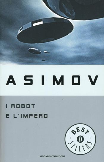 I robot e l'impero - Isaac Asimov - Libro Mondadori 1994, Oscar bestsellers | Libraccio.it