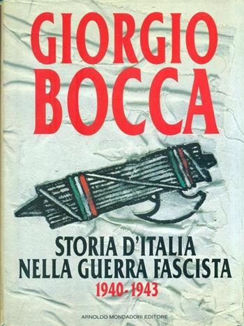 Storia d'Italia nella guerra fascista (1940-1943) - Giorgio Bocca - Libro Mondadori 1996, I libri di Giorgio Bocca | Libraccio.it