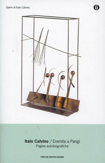Eremita a Parigi. Pagine autobiografiche - Italo Calvino - Libro Mondadori 1996, Oscar opere di Italo Calvino | Libraccio.it