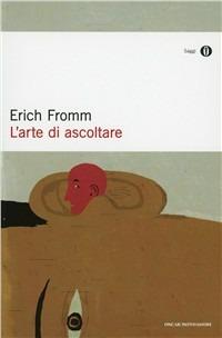 L' arte di ascoltare - Erich Fromm - Libro Mondadori 1996, Oscar saggi | Libraccio.it