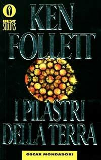 I pilastri della terra - Ken Follett - Libro Mondadori 1996, Oscar bestsellers | Libraccio.it