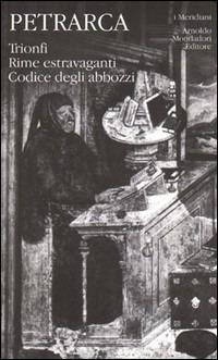 Opere italiane. Trionfi-Rime - Francesco Petrarca - Libro Mondadori 1996, I Meridiani | Libraccio.it