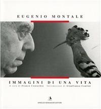 Eugenio Montale. Immagini di una vita - Franco Contorbia - Libro Mondadori 1996, Varia | Libraccio.it