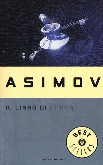 Il libro di fisica - Isaac Asimov - Libro Mondadori 1996, Oscar bestsellers | Libraccio.it
