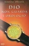 Dio non guarda l'orologio - Ernesto Olivero - Libro Mondadori 1996, Ingrandimenti | Libraccio.it