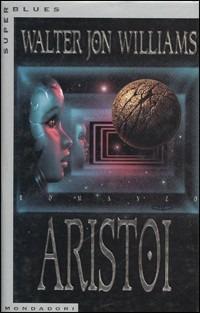 Aristoi - Walter Jon Williams - Libro Mondadori 1996, Super blues fantascienza | Libraccio.it