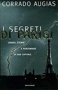 I segreti di Parigi. Luoghi, storie e personaggi di una capitale - Corrado Augias - Libro Mondadori 1996, Varia | Libraccio.it