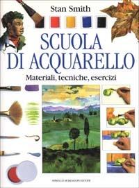 Scuola di acquarello - Stan Smith - Libro Mondadori 1996, Illustrati. Arts & Krafts | Libraccio.it