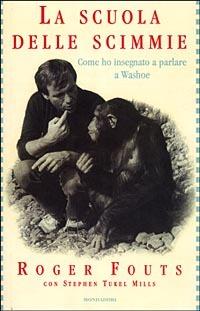 La scuola delle scimmie. Come ho insegnato a parlare a Washoe - Roger Fouts, Stephen Tukel - Libro Mondadori 1999, Ingrandimenti | Libraccio.it