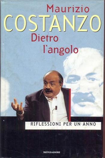 Dietro l'angolo - Maurizio Costanzo - Libro Mondadori, Ingrandimenti | Libraccio.it