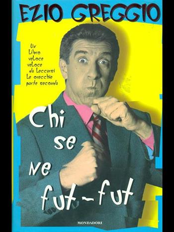 Chi se ne fut-fut - Ezio Greggio - Libro Mondadori 1996, Biblioteca umoristica Mondadori | Libraccio.it