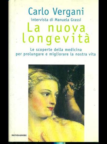 La nuova longevità - Carlo Vergani, Manuela Grassi - Libro Mondadori 1997, Saggi | Libraccio.it