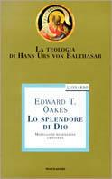 Lo splendore di Dio - Edward T. Oakes - Libro Mondadori, Leonardo. Saggistica religiosa | Libraccio.it