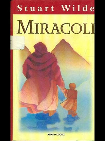 Miracoli - Stuart Wilde - Libro Mondadori 1996, Arcobaleno | Libraccio.it