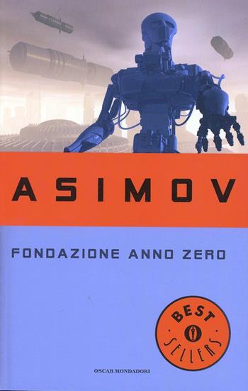 Fondazione anno zero - Isaac Asimov - Libro Mondadori 1997, Oscar bestsellers | Libraccio.it