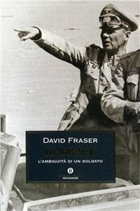 Rommel. L'ambiguità di un soldato - David Fraser - Libro Mondadori 1996, Oscar storia | Libraccio.it