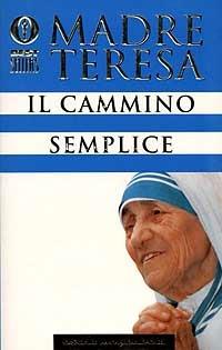 Il cammino semplice - Teresa di Calcutta (santa) - Libro Mondadori 1996, Oscar bestsellers | Libraccio.it