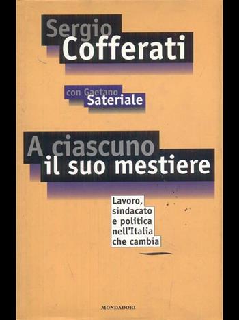 A ciascuno il suo mestiere - Sergio Cofferati - Libro Mondadori 1996, Frecce | Libraccio.it