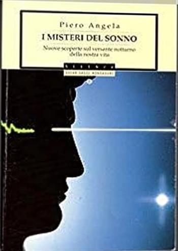 I misteri del sonno. Nuove scoperte sul versante notturno della nostra vita - Piero Angela - Libro Mondadori 1996, Oscar saggi | Libraccio.it