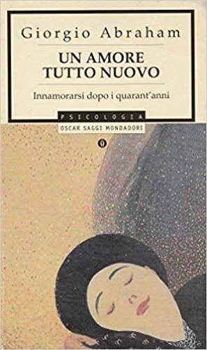 Un amore tutto nuovo - Giorgio Abraham - Libro Mondadori 1996, Oscar saggi | Libraccio.it