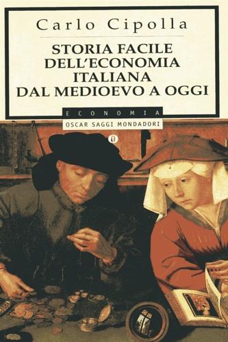Storia facile dell'economia italiana dal Medioevo a oggi - Carlo M. Cipolla - Libro Mondadori 1996, Oscar saggi | Libraccio.it
