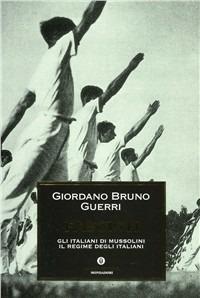 Fascisti. Gli italiani di Mussolini. Il regime degli italiani - Giordano Bruno Guerri - Libro Mondadori 1996, Oscar storia | Libraccio.it