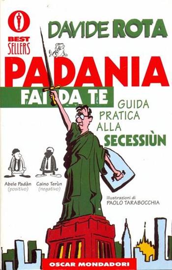 Padania fai da te. Guida pratica alla secessione - Davide Rota - Libro Mondadori 1996, Biblioteca umoristica Mondadori | Libraccio.it