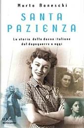 Santa pazienza. La storia delle donne italiane dal dopoguerra a oggi